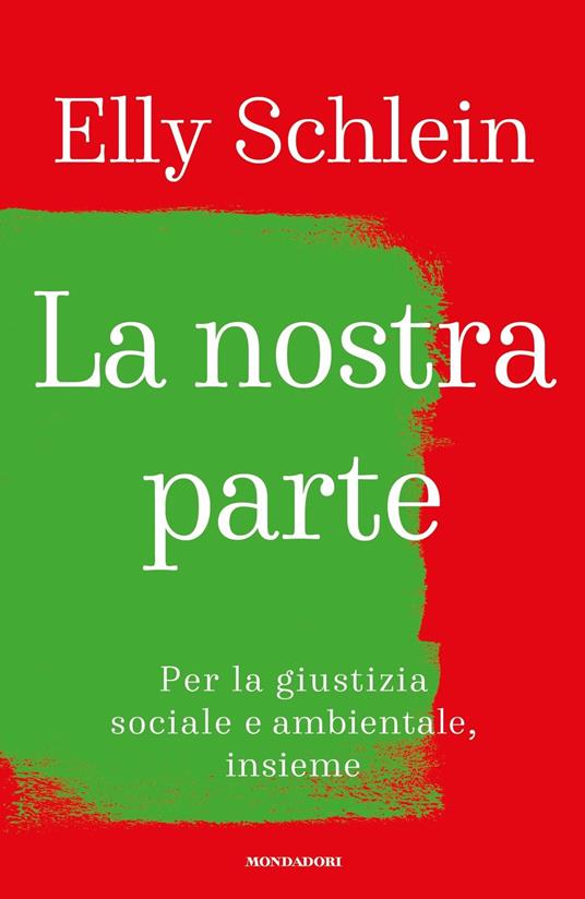 Elly Schlein La nostra parte. Per la giustizia sociale e ambientale, insieme